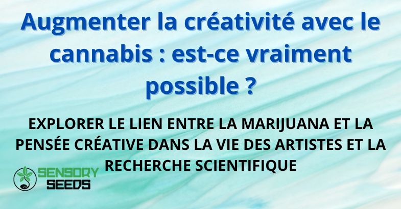 Augmenter la créativité avec le cannabis : est-ce vraiment possible ?