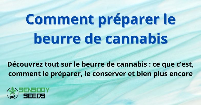 Comment préparer le beurre de cannabis
